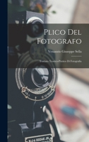 Plico Del Fotografo: Trattato Teorico-Pratico Di Fotografia 101840032X Book Cover