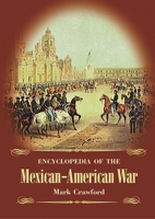 Encyclopedia of the Mexican-American War 157607059X Book Cover
