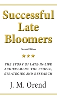 Successful Late Bloomers: The story of late-in-life achievement: the people, strategies and research 1988923565 Book Cover