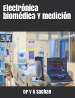 Electrónica biomédica Y medición (Sachan) (Spanish Edition) B08BDMKZGK Book Cover