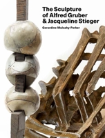 The Sculpture of Alfred Gruber and Jacqueline Stieger: A Shared Language 1848225857 Book Cover