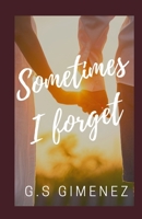 Sometimes I Forget 1687298467 Book Cover