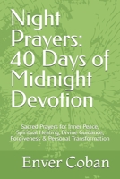 Night Prayers: 40 Days of Midnight Devotion: Sacred Prayers for Inner Peace, Spiritual Healing, Divine Guidance, Forgiveness & Personal Transformation B0GHRHBN53 Book Cover