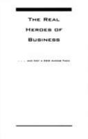 The Real Heroes of Business : ...and Not a Ceo Among Them 0385425554 Book Cover