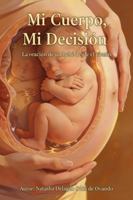 Mi Cuerpo, Mi Decisión: Una oración del bebé desde el vientre (Spanish Edition) B0GKFBS2Y3 Book Cover