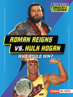 Roman Reigns vs. Hulk Hogan: Who Would Win? B0C8LVDLK9 Book Cover