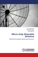 Micro-strip Wearable Antenna: With Electromagnetic Band Gap Structures 3659215996 Book Cover