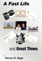 A Fast Life and Great Times 1457505886 Book Cover