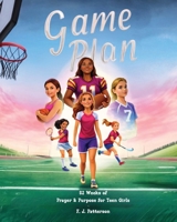 Game Plan: 52 weeks of Prayer and Purpose for Teen Girls B0GDTHW3N1 Book Cover