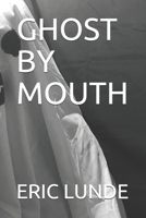 GHOST BY MOUTH B088B4MVVZ Book Cover