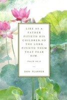 Like as a father pitieth his children,so the Lord pitieth them that fear him . Psalm 103:13: 2020 Christian Planner Organizer With Bible Verse, Agenda ... (Christian Planners, Organizers & Diaries) 1656604612 Book Cover