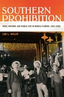 Southern Prohibition: Race, Reform, and Public Life in Middle Florida, 1821-1920 082034141X Book Cover