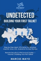 Undetected: Building Your First Tailnet : Complete Device Installation, Tailnet Configuration & Router Integration 1971277010 Book Cover
