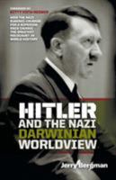 Hitler and the Nazi Darwinian Worldview: How the Nazi Eugenic Crusade for a Superior Race Caused the Greatest Holocaust in World History 1894400496 Book Cover