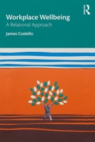 Workplace Wellbeing: A Relational Approach 113860531X Book Cover
