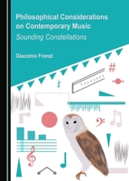 Philosophical Considerations on Contemporary Music: Sounding Constellations 1443816981 Book Cover