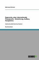 Esperanto, eine internationale Plansprache - Entstehung, Aufbau, Perspektive: Interkulturelle Kommunikation 3640287002 Book Cover