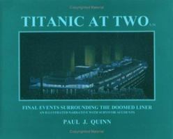 Titanic at Two A.M.: An Illustrated Narrative With Survivor Accounts.: Final Events Surrounding the Doomed Liner 0965520935 Book Cover