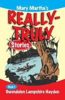 Mary Martha's Really Truly Stories: Book 1 1479600997 Book Cover
