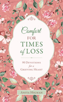 Comfort for Times of Loss: 90 Devotions for a Grieving Heart 1643522221 Book Cover