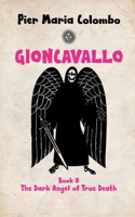 Gioncavallo - The Dark Angel of True Death B0DPR3F3ZJ Book Cover