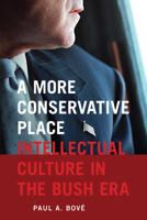 A More Conservative Place: Intellectual Culture in the Bush Era 1611683696 Book Cover