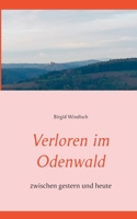 Verloren im Odenwald: zwischen gestern und heute 374947978X Book Cover