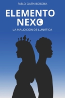 ELEMENTO NEXO: La maldición de Lunática (Spanish Edition) 8409765276 Book Cover