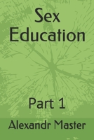 Sex Education: Part 1 B086B5Q98J Book Cover