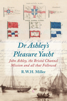 Dr Ashley's Pleasure Yacht: John Ashley, the Bristol Channel Mission and All That Followed 0718894502 Book Cover