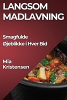 Langsom Madlavning: Smagfulde Øjeblikke i Hver Bid 1835598625 Book Cover