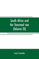 South Africa and the Transvaal War; Volume 3 935370815X Book Cover