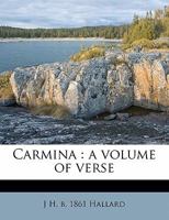 Carmina a Volume of Verse 1241050643 Book Cover