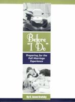 Before "I Do": Preparing for the Full Marriage Experience 0976955601 Book Cover