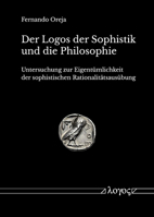 Der Logos Der Sophistik Und Die Philosophie: Untersuchung Zur Eigentumlichkeit Der Sophistischen Rationalitatsausubung 3832554939 Book Cover