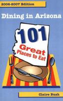 Dining in Arizona: 101 Great Places to Eat 0935810722 Book Cover