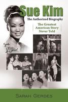 Sue Kim of the Kim Sisters: The Authorized Biography 1477509410 Book Cover