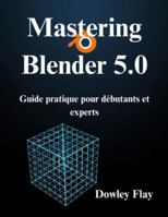 Maîtriser Blender 5.0 B0G4BYSMF1 Book Cover