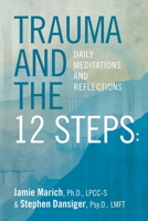 Trauma and the 12 Steps: Daily Meditations and Reflections 1733703039 Book Cover