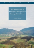 Styrian Witches in European Perspective: Ethnographic Fieldwork 1349676918 Book Cover