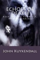 Echoes of Death: Keep Telling Yourself, Your Dreaming 1502738945 Book Cover