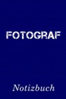 Fotograf Notizbuch: | Notizbuch mit 110 linierten Seiten | Format 6x9 DIN A5 | Soft cover matt | (German Edition) 1690666226 Book Cover