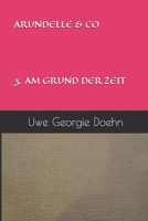 Arundelle & Co 3. Am Grund Der Zeit B084QMD96L Book Cover