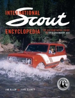 International Scout Encyclopedia (2nd Ed): The Complete Guide to the Legendary 4x4 1642340200 Book Cover