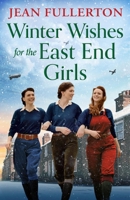 Winter Wishes for the East End Girls: A completely uplifting and festive World War Two historical saga 180550083X Book Cover