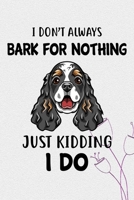 I Don't Always Bark For Nothing Just Kidding I Do Notebook Journal: 110 Blank Lined Papers - 6x9 Personalized Customized English Cocker Spaniel Notebook Journal Gift For English Cocker Spaniel Puppy O 1710173386 Book Cover
