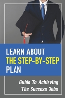 Learn About The Step-By-Step Plan: Guide To Achieving The Success Jobs: Job Spark B09BGKJ5J1 Book Cover