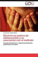 Divorcio En Padres de Adolescentes y Su Asociacion Con El Maltrato 3659039640 Book Cover