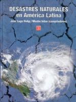 Desastres naturales en America Latina/ Natural disasters in Latin America (Seccion de Obras de Ciencia y Tecnologia) (Spanish Edition) 9681664000 Book Cover