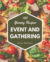 365 Yummy Event and Gathering Recipes: A Yummy Event and Gathering Cookbook for Effortless Meals B08J5CQ4CQ Book Cover